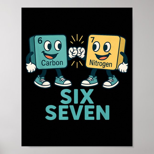 Funny 67 Science Teacher 6 7 Carbon Nitrogen Perio Poster (Front)