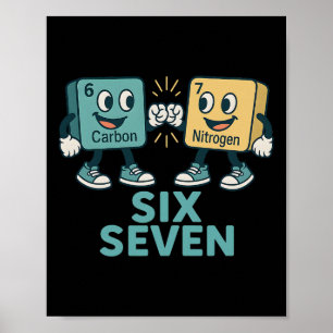 Funny 67 Science Teacher 6 7 Carbon Nitrogen Perio Poster