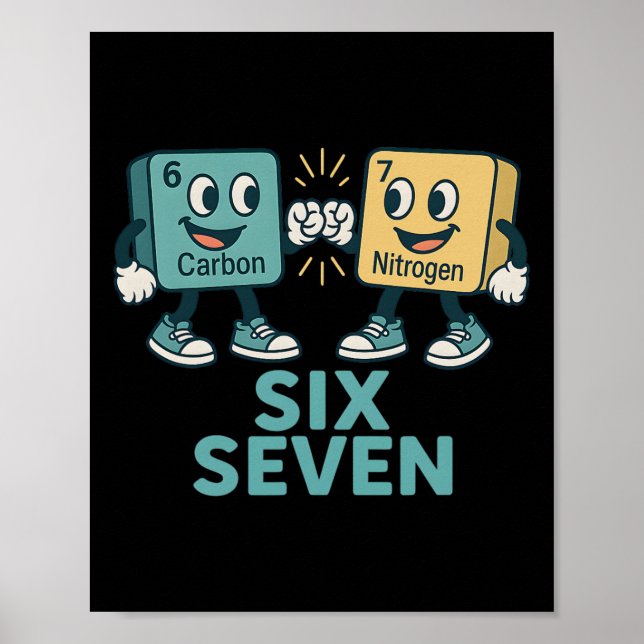 Funny 67 Science Teacher 6 7 Carbon Nitrogen Perio Poster (Front)