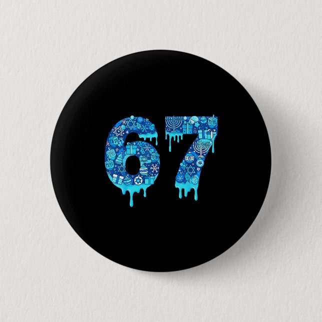 Funny 67 Six Seven 6 7 Happy Hanukkah Jewish Chanu 2 Inch Round Button (Front)