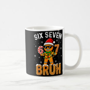 Funny 67 Six Seven Bruh Gingerbread 6 7 Meme Chris Coffee Mug