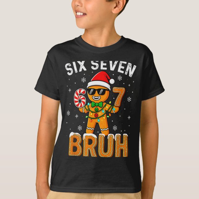 Funny 67 Six Seven Bruh Gingerbread 6 7 Meme Chris T-Shirt (Front)