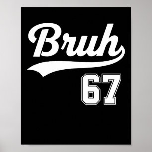 Funny 67 Six Seven Bruh Meme Bysebyll Style Poster