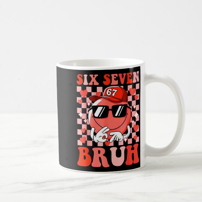 Funny 67 Six Seven Bruh Valentine 6 7 Meme Love Wo Coffee Mug (Right)
