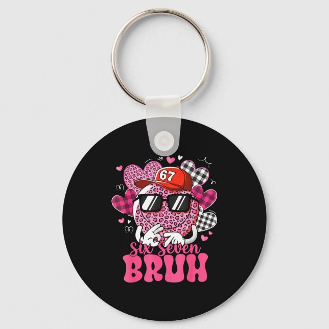 Funny 67 Six Seven Bruh Valentine 6 7 Meme Love Wo Keychain (Front)