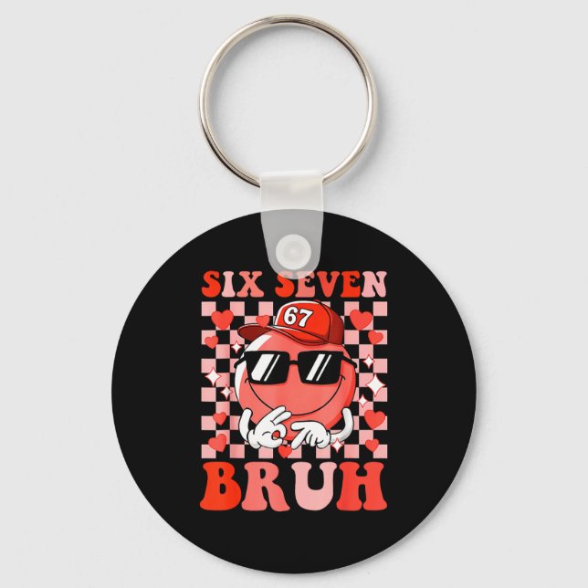 Funny 67 Six Seven Bruh Valentine 6 7 Meme Love Wo Keychain (Front)