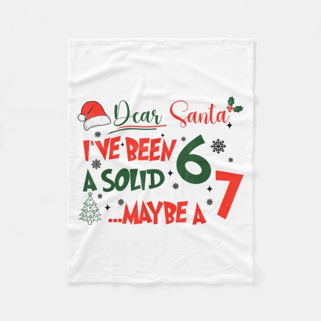 Funny 67 Six Seven Dear Santa I've Been A Solid 6  Fleece Blanket (Front)