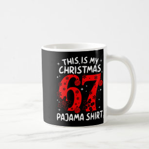 Funny 67 Six Seven Meme This Is My Christmas Pajam Coffee Mug
