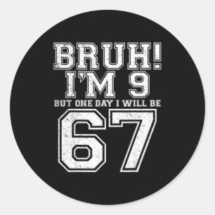 Funny 67 Six Seven Teen Bruh Nine 9 Birthday  Classic Round Sticker