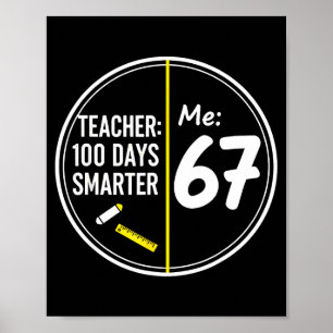 Funny 67 Teacher 100 Days Smarter Meme 100th Day O Poster