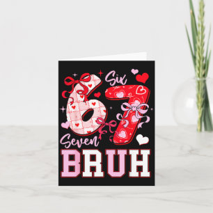 Funny 67 Valentines Bruh Six Seven Meme Heart 6 7  Card