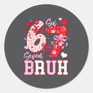 Funny 67 Valentines Bruh Six Seven Meme Heart 6 7  Classic Round Sticker