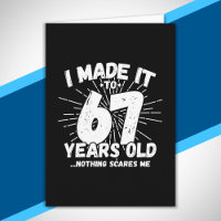 Funny 67th Birthday Quote Sarcastic 67 Year Old
