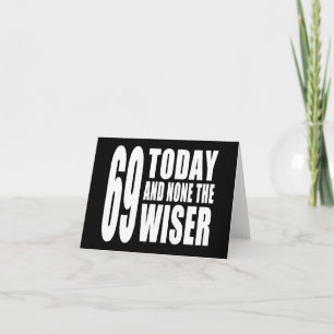 Funny 69th Birthdays : 69 Today and None the Wiser Card
