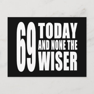 Funny 69th Birthdays : 69 Today and None the Wiser Postcard