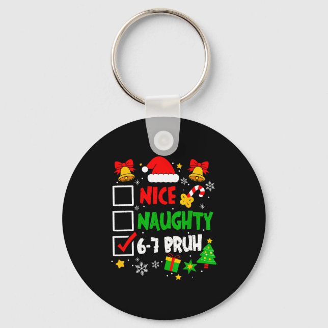 Funny 6-7 Bruh Christmas Checklist Cute Naughty Ni Keychain (Front)
