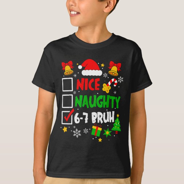 Funny 6-7 Bruh Christmas Checklist Cute Naughty Ni T-Shirt (Front)