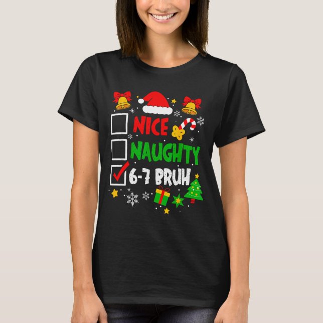 Funny 6-7 Bruh Christmas Checklist Cute Naughty Ni T-Shirt (Front)