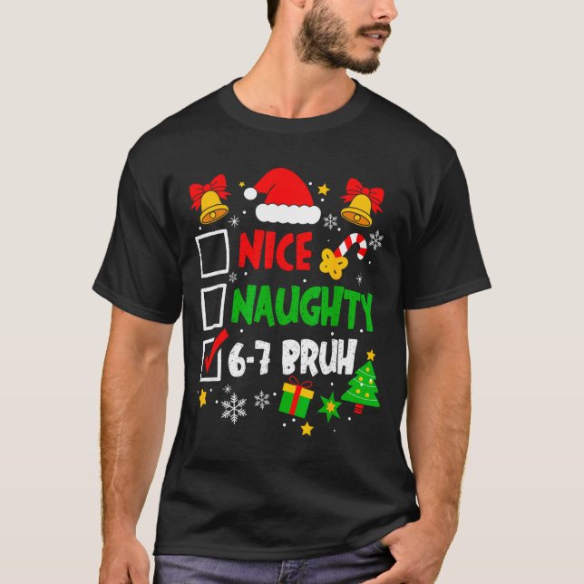 Funny 6-7 Bruh Christmas Checklist Cute Naughty Ni T-Shirt (Front)
