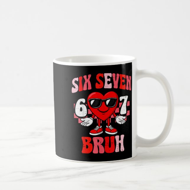 Funny 6 7 Bruh Valentine Six Seven Meme Boys Teens Coffee Mug (Right)