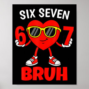 Funny 6 7 Meme 67 Six Seven Bruh Valentine Heart M Poster
