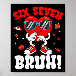 Funny 6 7 Meme 67 Six Seven Bruh Valentine Heart M Poster