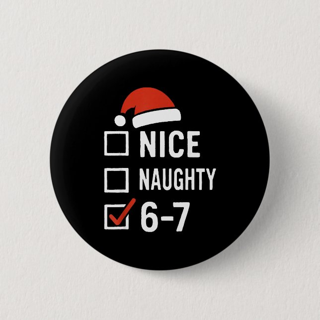 Funny 6-7 Meme Nice Naughty Christmas, Six Seven C 2 Inch Round Button (Front)