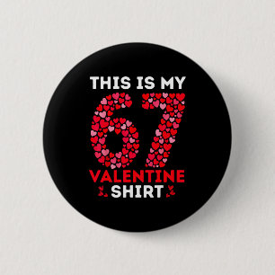 Funny 6 7 Meme Six Seven This Is My 67 Valentine S 2 Inch Round Button