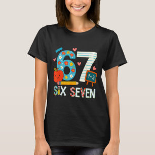 Funny 6 7 Six Seven Meme 67 Teacher For Men Women  T-Shirt