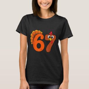 Funny 6 7 Six Seven Meme Thanksgiving Turkey Holid T-Shirt