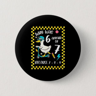 Funny 6 Afraid Of 7 Silly Goose Six Seven 67 Meme 2 Inch Round Button