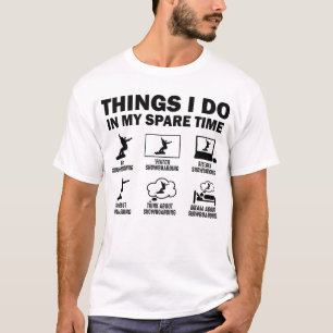 Funny 6 Things I Do In My Spare Time Snowboarding T-Shirt