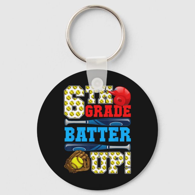 Funny 6th Grade Tter Up Softll First Day Of School Keychain (Front)