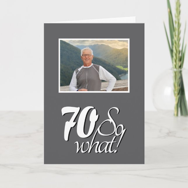 Funny 70 so What 70th Birthday Photo Card (Front)