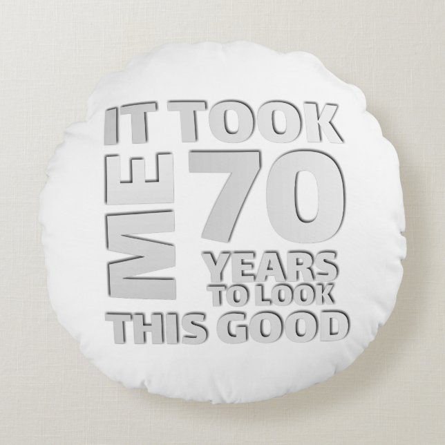 Funny 70 years old saying quote round pillow (Front)