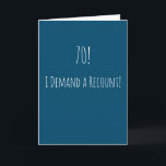 Funny 70th Birthday Card<br><div class="desc">Funny and simple 70th birthday card.  '70! - I Demand a Recount!'  If you wish to add a name click on the 'personalize button.'</div>