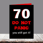 Funny 70th Birthday Card for Men<br><div class="desc">This funny milestone 70th birthday card is just for men. The card features a large 70 in white with red edges on black. The words "DO NOT PANIC" appear below the 70 with "you still got it" next. Inside the card is the funny to make a great 70th birthday card...</div>