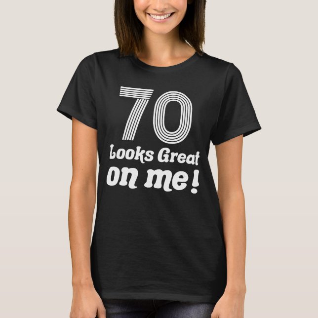Funny 70th Birthday For Her T-Shirt (Front)