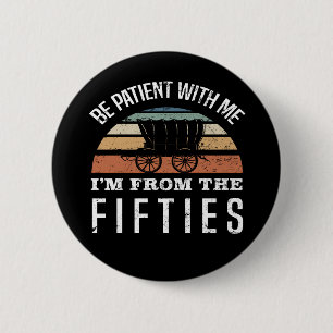 Funny 70th Birthday I’m From The 1950s 2 Inch Round Button