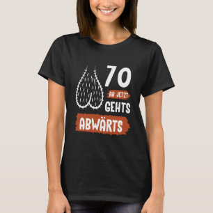 Funny 70th Birthday Shirt Gag Gift Downhill Humour