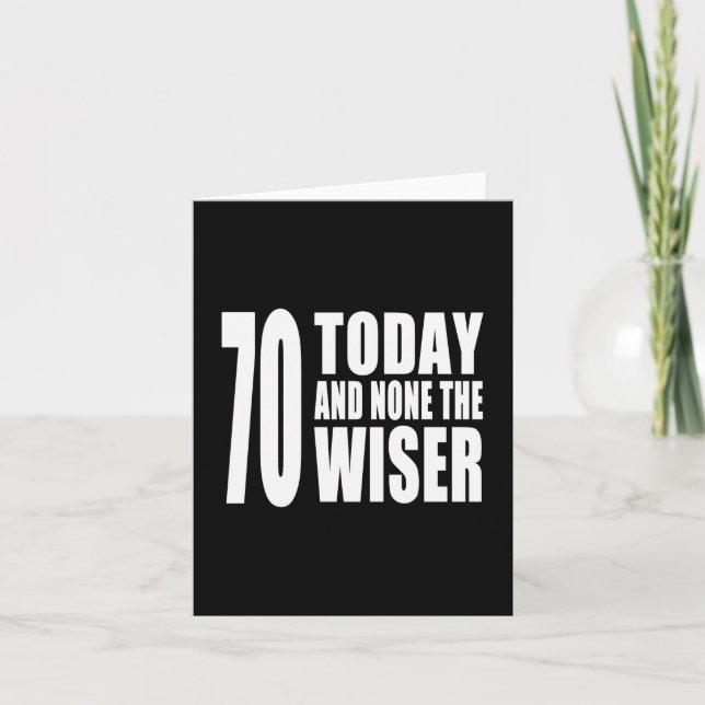 Funny 70th Birthdays : 70 Today and None the Wiser Card (Front)