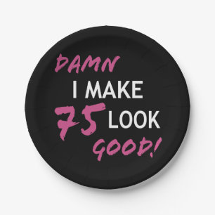 Funny 75th Birthday Looks Good Paper Plate