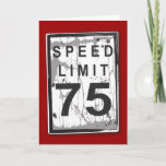Funny 75th Birthday Speed Limit Card<br><div class="desc">It's not the age,  it's the mileage! A fun graphic for a wishing some old dude a happy 75th birthday. With a slightly tattered and worn look,  it's just like the birthday guy! Perfect for any car lover,  mechanic or collector.</div>