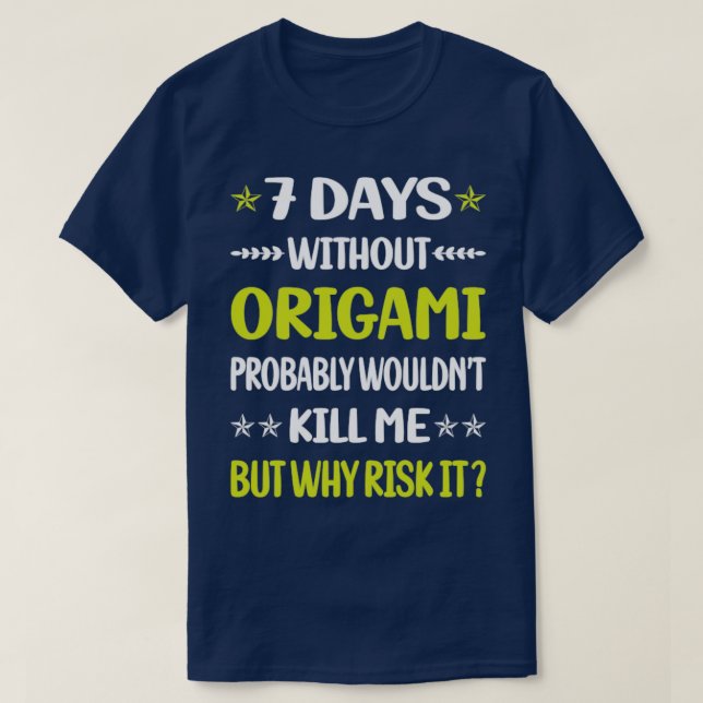 Funny 7 Days Without Origami  T-Shirt (Design Front)
