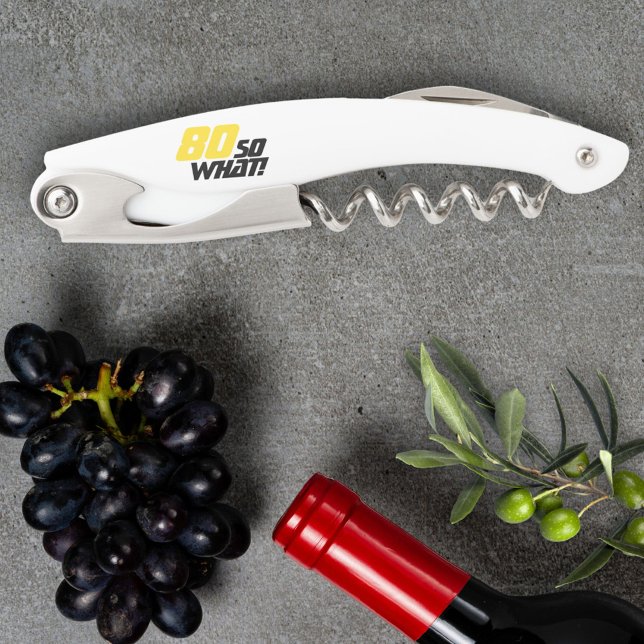 Funny 80 So what Quote 80th Birthday Corkscrew (Creator Uploaded)