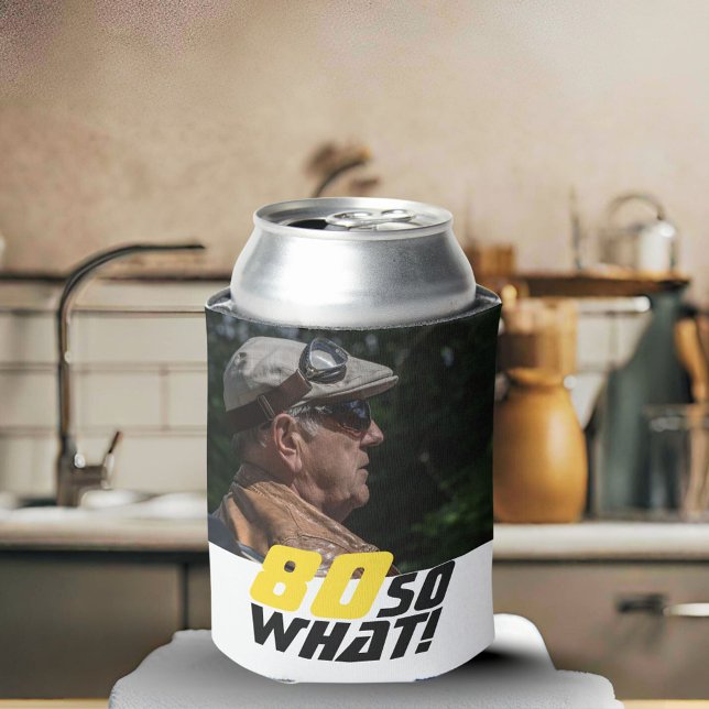 Funny 80 so what Quote Photo 80th Birthday  Can Cooler (Creator Uploaded)