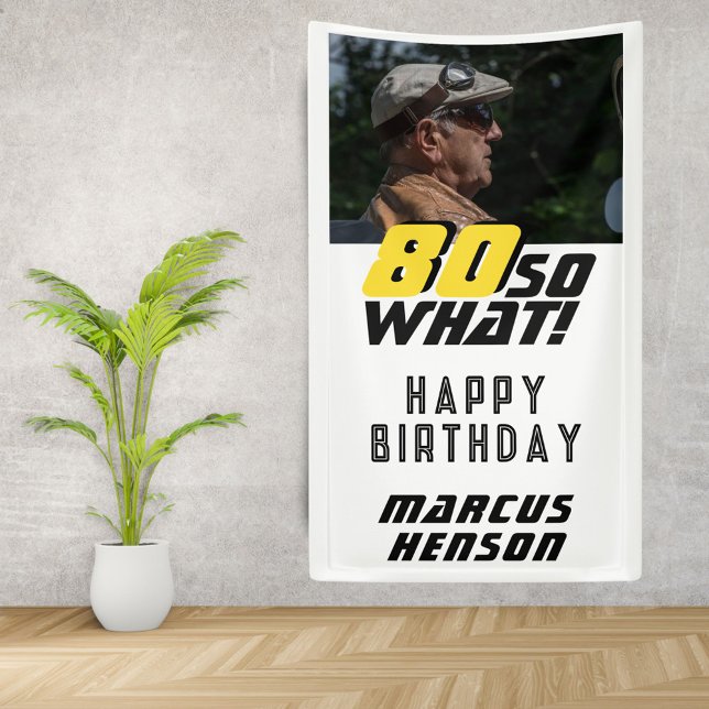 Funny 80 so what Quote Photo 80th Birthday Party Banner (Creator Uploaded)