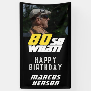 Funny 80 so what Quote Photo 80th Birthday Party Banner