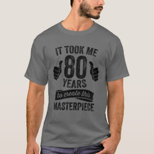 Funny 80 Years Old Joke 80th Birthday Gag Pun Cool T-Shirt