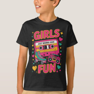 Funny 80s Girls Just Wanna Have Fun Clic Retro Vib T-Shirt